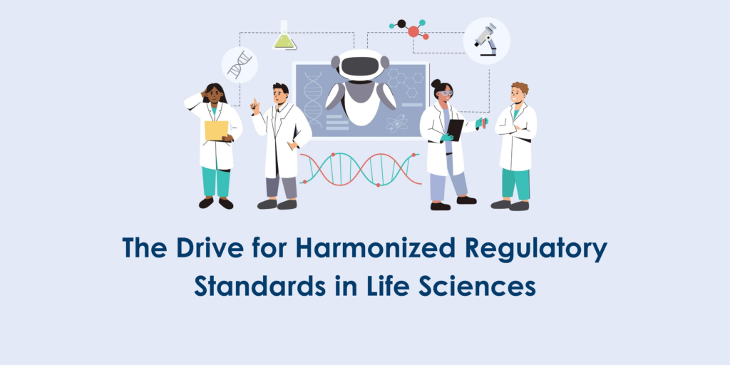 Drive for Harmonized Regulatory Standards in Life Sciences